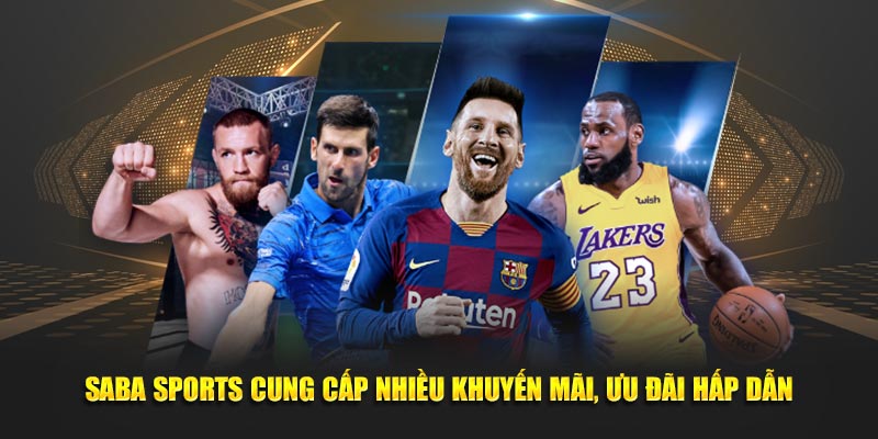 Saba Sports cung cấp nhiều khuyến mãi, ưu đãi hấp dẫn